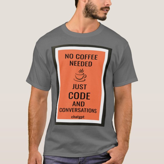 Ingen kaffe behövs - bara kod och konversationer t shirt (Framsida)