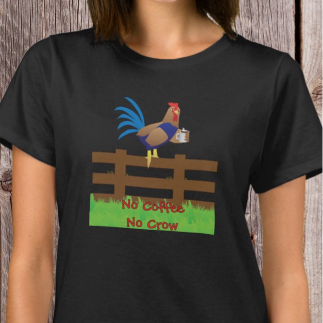 Ingen Kaffe Ingen Tupp Kråka T Shirt (Skapare uppladdad)