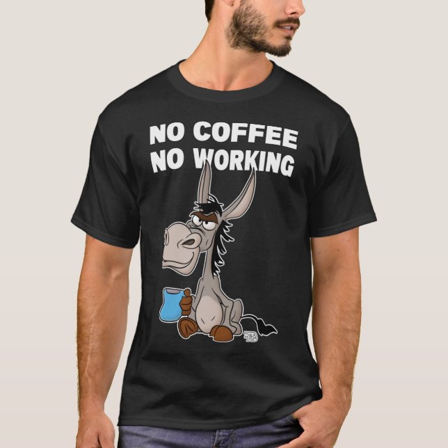 Ingen kaffe, inget arbete. Grumpy Funny Donkey Pul T Shirt (Framsida)