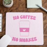 Ingen kaffe utan arbetskön för Cute Rosa Retro Musmatta<br><div class="desc">Det här är en inget kaffe,  ingen arbetskunnig,  Rosa,  arbetshäst för datorns bärbara datormusknapp!</div>
