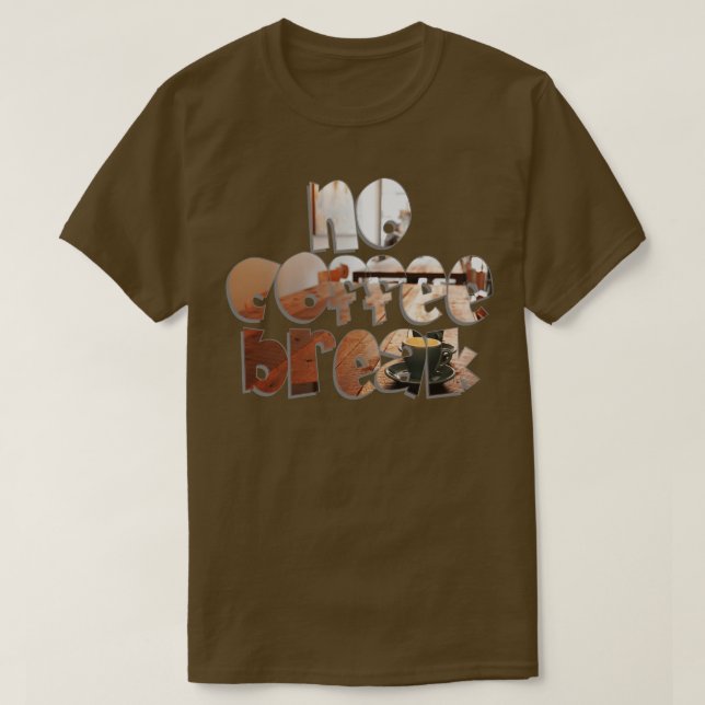 ingen kaffebrytning 1 t shirt (Design framsida)
