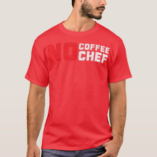Ingen kaffeexpert på kokkonfektyrkokning t shirt