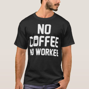 Ingen kaffefödelsedag för kaffe, lustigt koffein t shirt