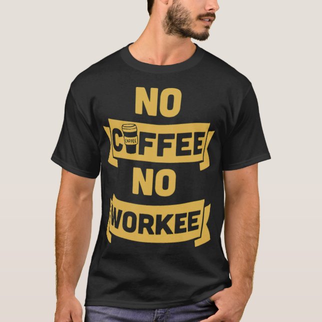 ingen kaffegåva utan arbetsplats  t shirt (Framsida)