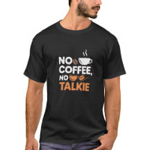 Ingen kaffekvot nr Talkie T-Shirt - Lustig kaffeof