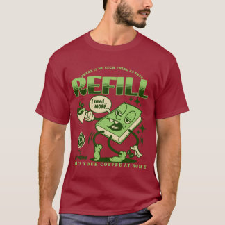 Ingen kaffepåfyllnad t shirt