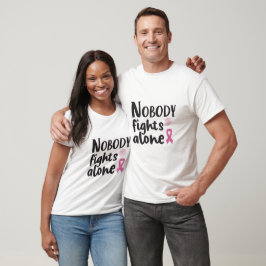 Ingen Kämpar Ensam - Bröstcancer Medvetenhet T Shirt
