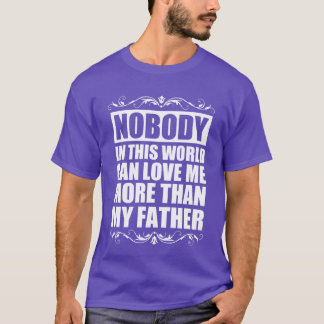 Ingen kan kärlek mig mer än min Far-flicka T Shirt