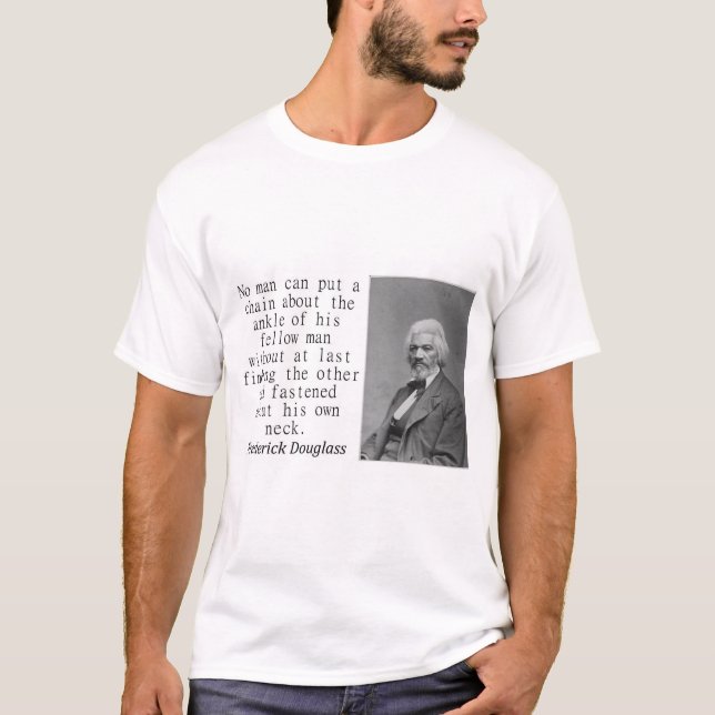 Ingen kan lägga en kedja - Frederick Douglass T Shirt (Framsida)