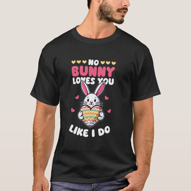 Ingen kanin älskar dig som jag gör påsk t shirt (Framsida)