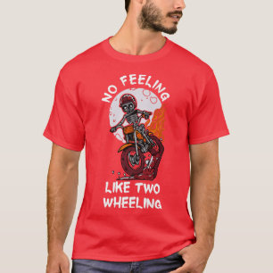 Ingen känsla som 2-hjulande Skeleton Riding Dirt  T Shirt