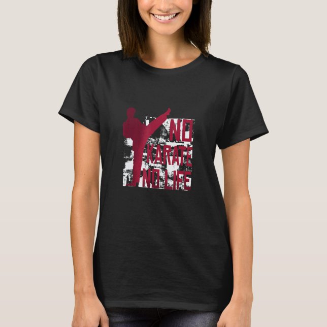 Ingen Karate Ingen Liv Kampkonst T Shirt (Framsida)
