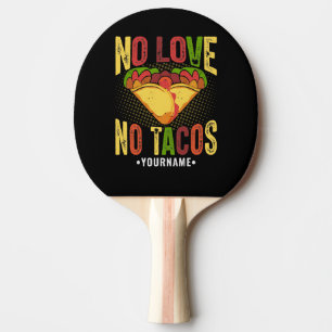 Ingen KÄRLEK Inga Tacos Rolig Taco-skämtsamhet Pingisracket