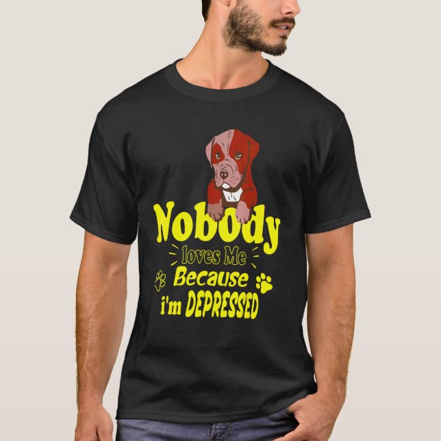 Ingen Kärlek mig för att jag är nedtryckt T Shirt (Framsida)