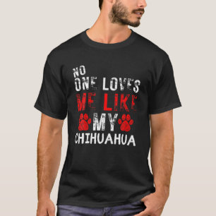 Ingen Kärlek mig som min Chihuahua Hund älskare T Shirt