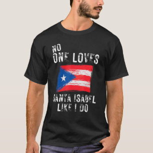 Ingen Kärlek Santa Isabel som jag gör Puerto Rico T Shirt