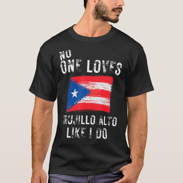 Ingen Kärlek Trujillo Alto som jag gör Puerto Rico T Shirt (Framsida)