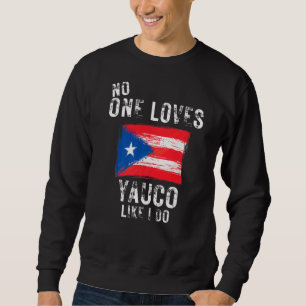 Ingen Kärlek Yauco som jag gör Puerto Rico Lång Ärmad Tröja