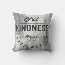Ingen Kindness-handling har någonsin Slösats Grått Kudde