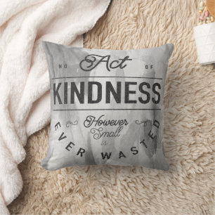 Ingen Kindness-handling har någonsin Slösats Grått Kudde