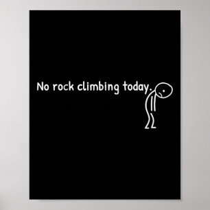 Ingen klippklättring idag Rolig sorglig Stickman K Poster