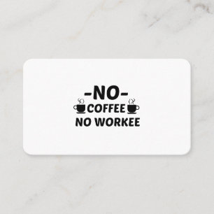 INGEN KOFFEE INGEN ARBETSORDNING VISITKORT