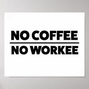 INGEN KOFFEE. INGET ARBETE POSTER
