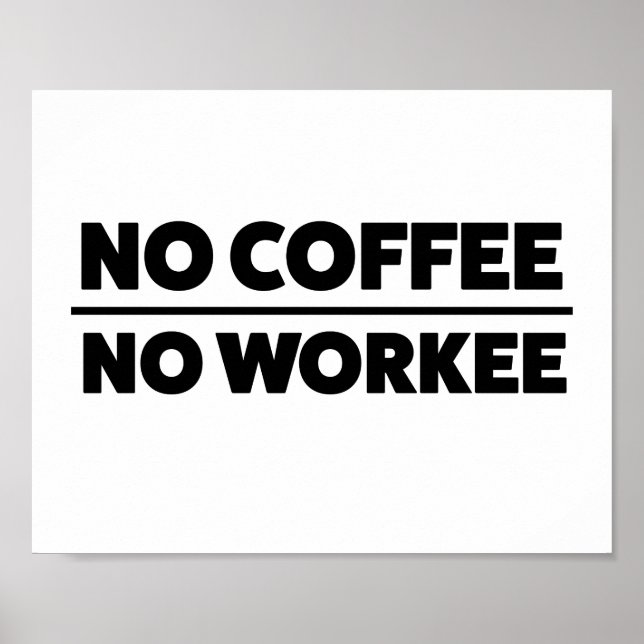 INGEN KOFFEE. INGET ARBETE POSTER (Framsidan)