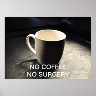 INGEN KOFFEJ NÅGON KIRURGI POSTER