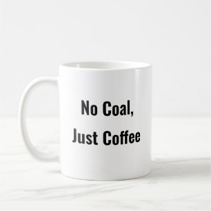 Ingen kol, bara kaffekaffe mugg som säger: