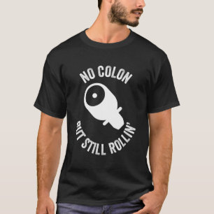 Ingen kolon, men rullar ändå.. t shirt