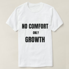 Ingen komfort bara tillväxt | T-Shirt