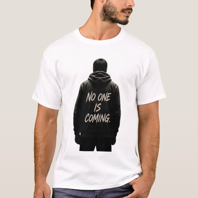 Ingen Kommer Motivationscitat T Shirt (Framsida)