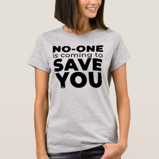 Ingen kommer till Spara Du T-shirt