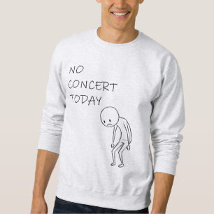 Ingen konsert i dag - för hela Music Älskare Lång Ärmad Tröja