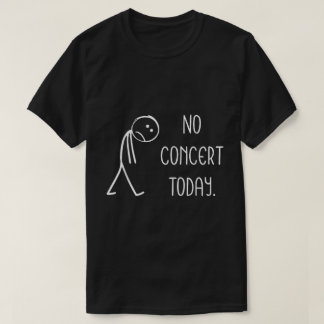 Ingen konsert i dag, nos Musik Älskare Shirt T Shirt