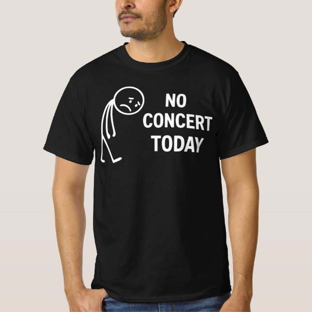 Ingen konsert i Ledsen Stick figur Music Älskare T Shirt (Framsida)
