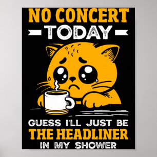 Ingen konsert idag Ledsen tjej Rolig katt T-shirt Poster