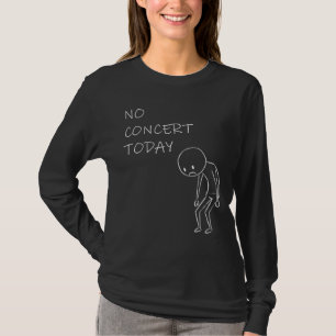 Ingen konsert idag - Music Älskare Design T Shirt