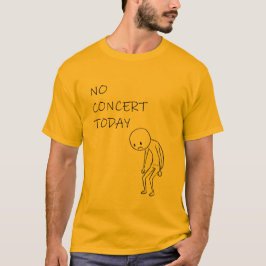 Ingen konsert idag - rolig present till musikälska t shirt