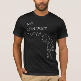 Ingen konsert idag | Roligt present till musikutöv T Shirt