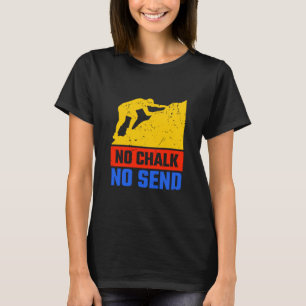 Ingen krita, ingen sändning av klätterblogg t shirt