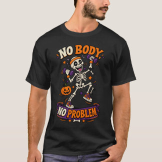 Ingen kropp, inget problem, rolig skelett-träning t shirt