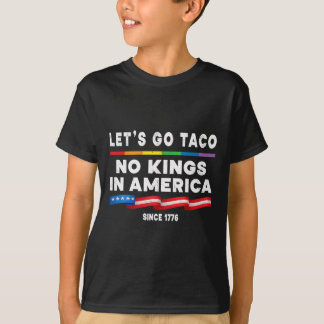 Ingen Kung i Amerika Låt oss Taco-politiska protes T Shirt
