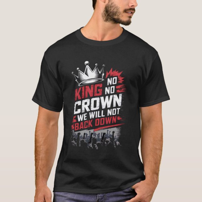 Ingen kung ingen krona protesterande, protestanter t shirt (Framsida)
