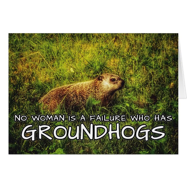 Ingen kvinna är ett misslyckande som har Groundhog Hälsningskort (Framsidan Horizontal)