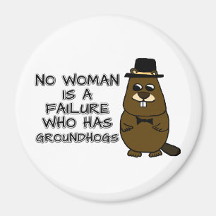 Ingen kvinna är ett misslyckande som har Groundhog Magnet