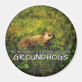 Ingen kvinna är ett misslyckande som har Groundhog Magnet