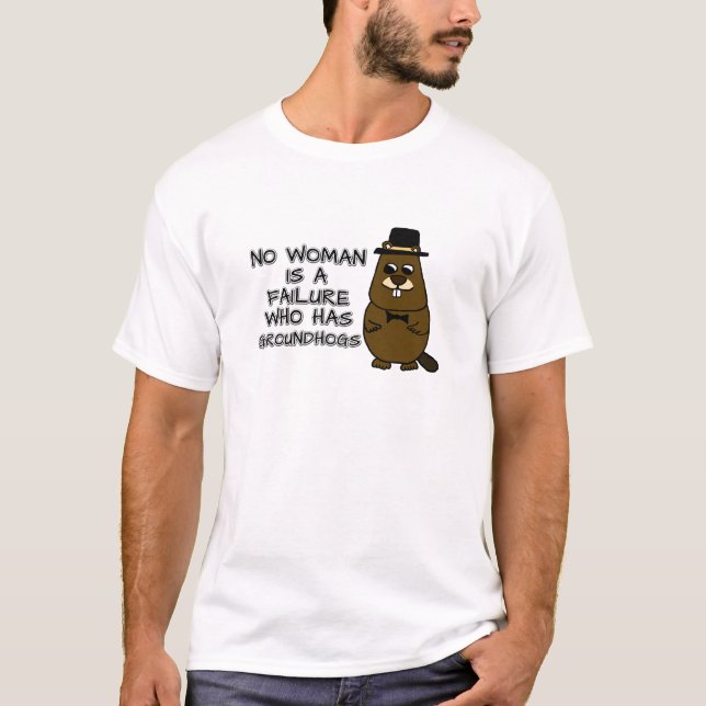 Ingen kvinna är ett misslyckande som har Groundhog T Shirt (Framsida)