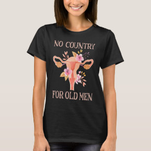 Ingen Land för gamla Manar Pro-kvinnor som väljer T Shirt